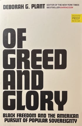 Item #1242411 Of Greed and Glory: Black Freedom and the Pursuit of Popular Sovereignty. Deborah...