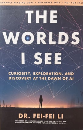 Item #1242419 The Worlds I See: Curiosity, Exploration and Discovery at the Dawn of AI. Dr....