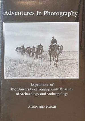 Item #1242426 Adventures in Photography: Expeditions of the University of Pennsylvania Museum of...