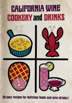 Item #125202627 California Wine Cookery and Drinks: 88 Easy Recipes for Delicious Foods and Wine...