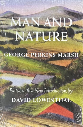 Item #1272422 Man and Nature [Weyerhaeuser Environmental Classics]. George Perkins Marsh