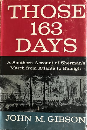 Item #1282322 Those 163 Days: A Southern Account of Sherman's March from Atlanta to Raleigh. John...