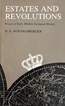 Item #1282326 Estates and Revolutions; Essays in Early Modern European History. H G. Koenigsberger