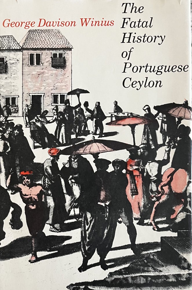 Item #1282327 The Fatal History of Portuguese Ceylon. George Davison Winius.
