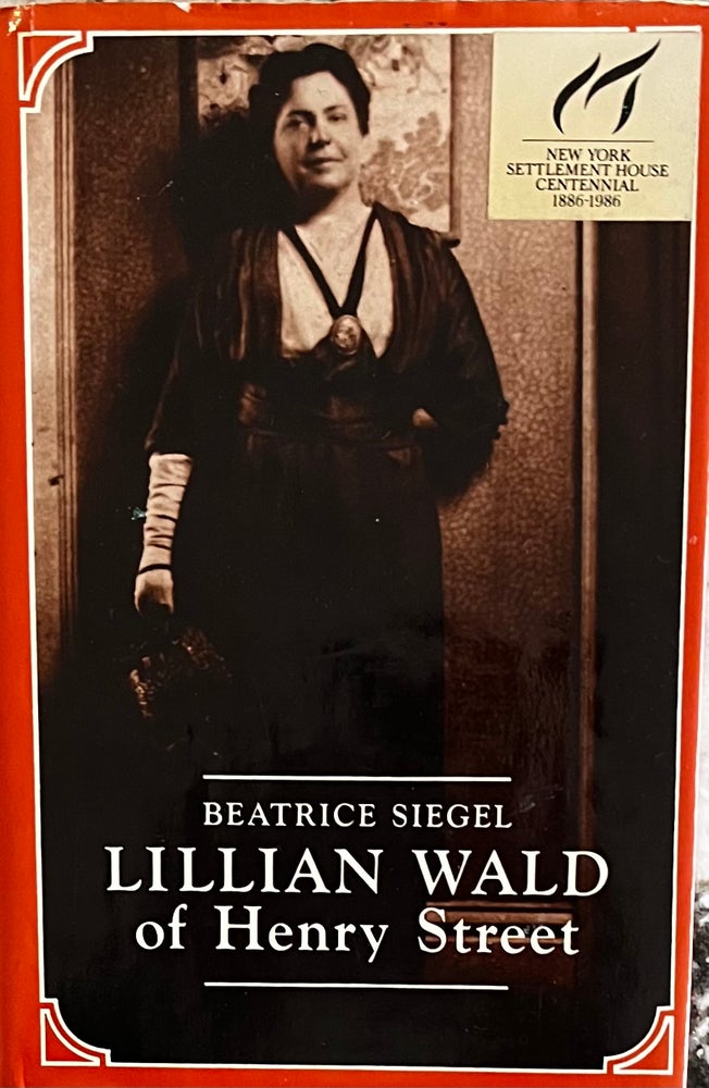 Item #1282332 Lillian Ward of Henry Street. Beatrice Siegel.