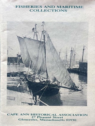 Item #129202608 Fisheries and Maritime Collections; Cape Ann Historical Association. Cape Ann...