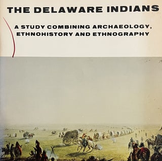Item #1302310 The Delaware Indians: A Study Combining Archaeology, Ethnohistory and Ethnography....
