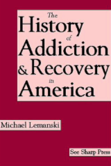 Item #200005 A History of Addiction and Recovery in the United States. Michael Lemanski