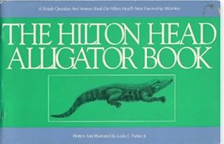 Item #200047 The Hilton Head Alligator Book. Leslie E. Parker