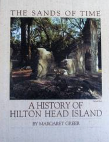 Item #200054 The Sands of Time: The History of Hilton Head Island. Margaret Greer.