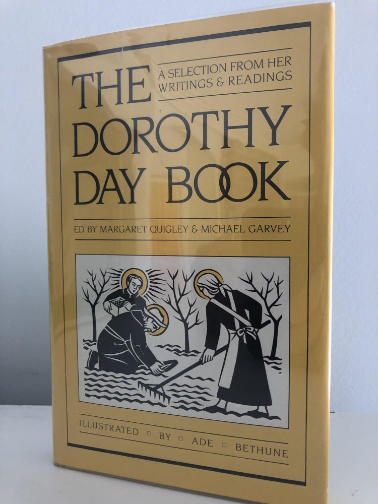 Item #200085 The Dorothy Day Book: A Selection from Her Writings and Readings. Margaret Quigley, Michael Garvey.