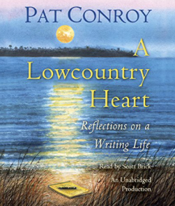 Item #200101 A Lowcountry Heart: Reflections on a Writing Life. Pat Conroy