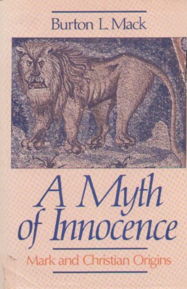 Item #200102 A Myth of Innocence: Mark and Christian Origins. Burton Mack.