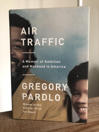 Item #200105 Air Traffic: A Memoir of Ambition and Manhood in America. Gregory Pardio