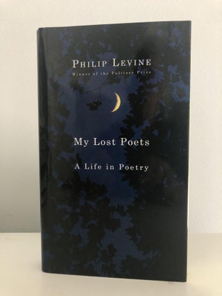 Item #200152 My Lost Poets: A Life in Poetry. Philip Levine