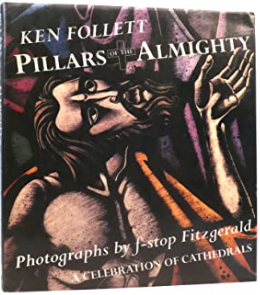 Item #200158 Pillars of the Almighty: A Celebration of Cathedrals. Ken Follett, F-Stop Fitzgerald
