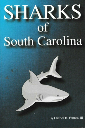 Item #200171 Sharks of South Carolina. Charles Farmer III