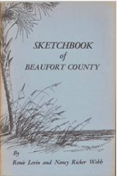Item #200173 Sketchbook of Beaufort County. Renee Levin, Nancy Ricker Webb