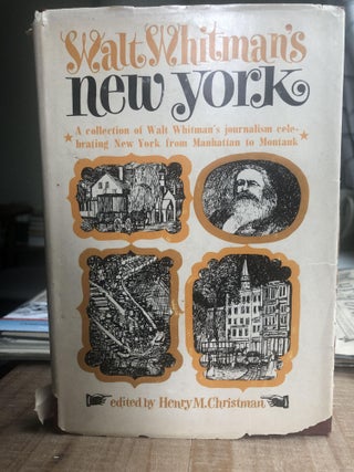 Item #200218 Walt Whitman's New York: From Manhattan to Montauk. Henry M. Christman