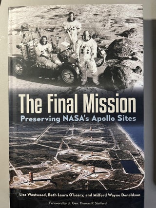 Item #200235 The Final Mission: Preserving NASA's Apollo Sites. Lisa Westwood Beth O'Leary...