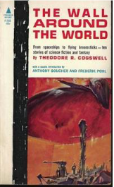 Item #200239 The Wall Around the World. Theodore R. Cogswell