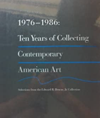 Item #200243 1976-1986: Ten Years of Collecting Contemporary American Art: Selections from the...