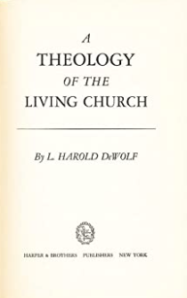 Item #200258 A Theology of the Living Church. L. Harold DeWolfe