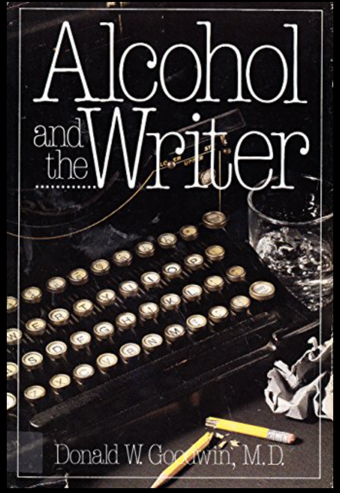 Item #200261 Alcohol and the Writer. Donald W. Goodwin.