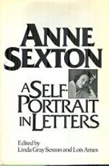 Item #200272 Anne Sexton: A Self-Portrait in Letters. Linda Gray Sexton, Lois Ames