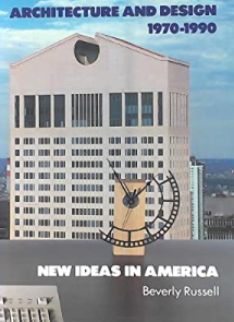 Item #200276 Architecture and Design 1970-1990: New Ideas in America. Beverly Russell.