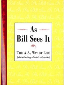 Item #200278 As Bill Sees It: The A.A. Way of Life. Bill Wilson, Bill W