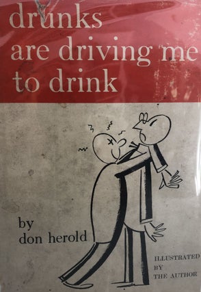Item #200302 Drunks are Driving Me to Drink. Don Herold