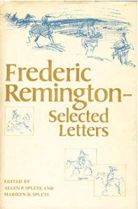 Item #200315 Frederick Remington: Selected Letters. Allan P., Marilyn D. Splete