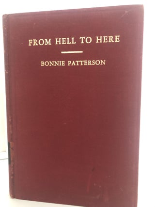 Item #200316 From Hell to Here. Bonnie Patterson