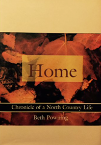 Item #200330 Home: Chronicle of a North Country Life. Beth Powning.
