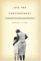 Item #200353 Love and Consequences : A Memoir of Hope and Survival. Margaret B. Jones