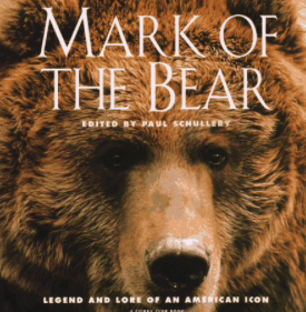 Item #200357 Mark of the Bear: Legend and Lore of an American Icon. Paul Schullery