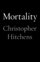 Item #200362 Mortality. Christopher Hitchens
