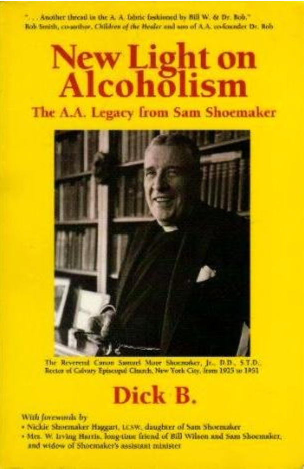 Item #200367 New Light on Alcoholism: The A.A. Legacy from Sam Shoemaker. Dick B.