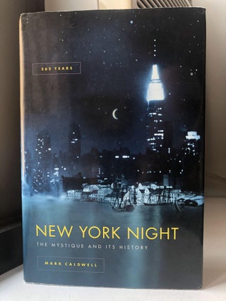 Item #200369 New York Nights: The Mystique and its Mystery. Mark Caldwell