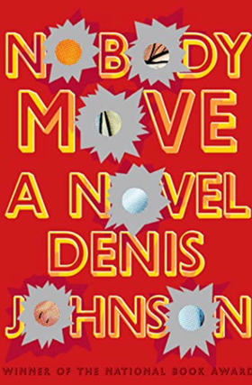 Item #200371 Nobody Move. Denis Johnson