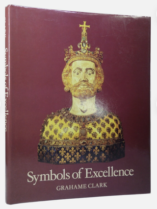Item #200414 Symbols of Excellence: Precious Materials as Expressions of Status. Grahame Clark