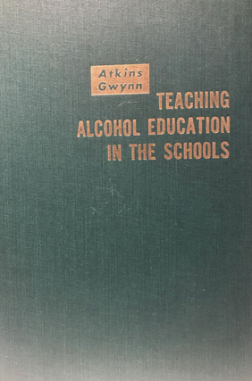 Item #200418 Teaching Alcohol Education in the Schools. A J. Atkins, J. Minor Gwinn