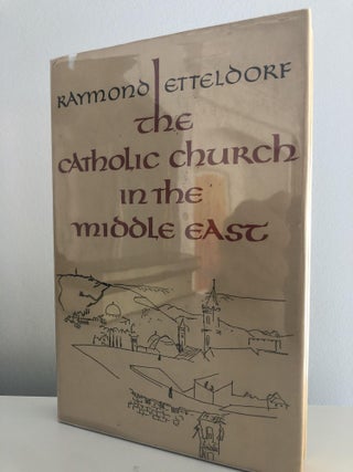 Item #200427 The Catholic Church in The Middle East. Raymond Etteldorf
