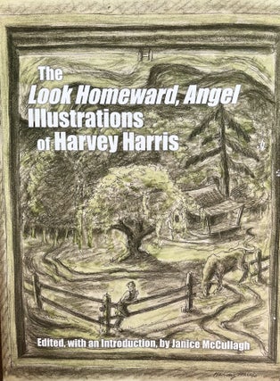 Item #200444 The Look Homeward, Angel Illustrations of Harvey Harris. Janice McCullagh