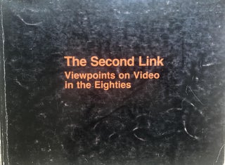 Item #200454 The Second Link: Viewpoints on Video in the Eighties. Lorne Falk Gene Youngblood