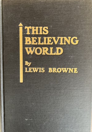 Item #200464 This Believing World. Lewis Browne