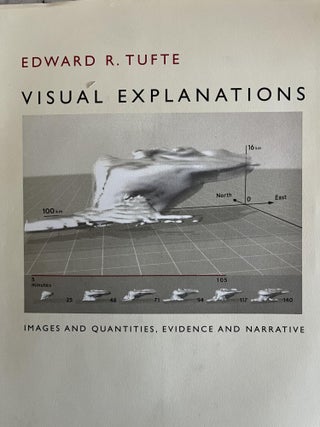 Item #200477 Visual Explanations: Images and Quantities, Evidence and Narrative. Edward R. Tufte