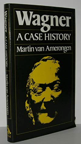Item #200478 Wagner: A Case History. Martin Van Amereogen.