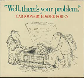 Item #200481 Well, There's Your Problem. Edward Koren.